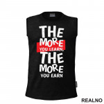 The More You Learn, The More You Earn - Motivation - Quotes - Majica