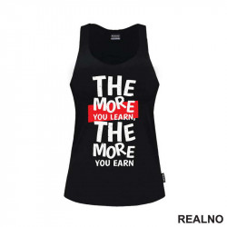 The More You Learn, The More You Earn - Motivation - Quotes - Majica
