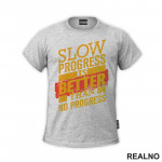 Slow Progress Is Better Than No Progress - Motivation - Quotes - Majica
