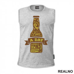 A Bottle Of Beer A Day Keeps The Doctor Away - Humor - Majica
