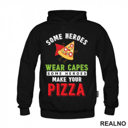 Some Heroes Wear Capes, Some Heroes Make Your Pizza - Green - Hrana - Food - Duks Some Heroes Wear Capes, Some Heroes Make Your Pizza - Green - Hrana - Food - Duks