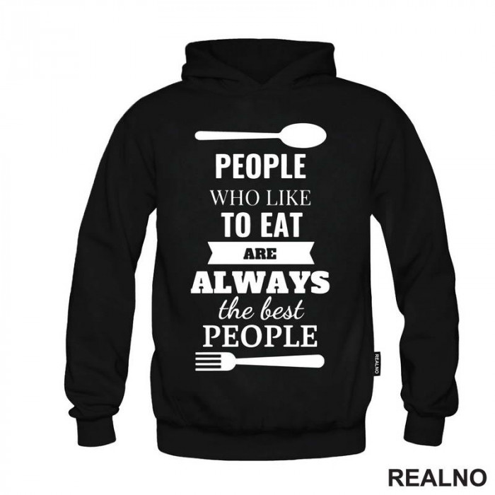 Pepole Who Like To Eat Are Always The Best People - Hrana - Food - Duks Pepole Who Like To Eat Are Always The Best People - Hrana - Food - Duks