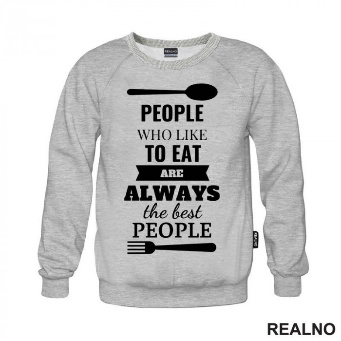 Pepole Who Like To Eat Are Always The Best People - Hrana - Food - Duks Pepole Who Like To Eat Are Always The Best People - Hrana - Food - Duks