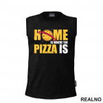 Home Is Where The Pizza Is - Hrana - Food - Majica