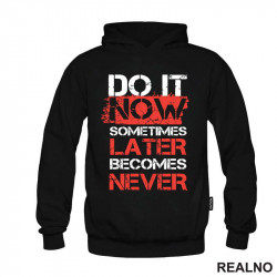 Do It Now. Sometimes Later Becomes Never - Motivation - Quotes - Duks Do It Now. Sometimes Later Becomes Never - Motivation - Quotes - Duks