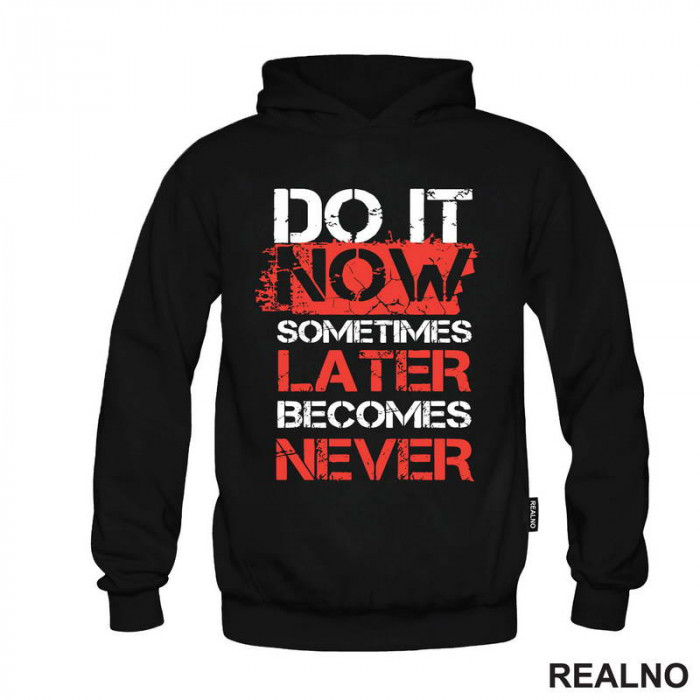 Do It Now. Sometimes Later Becomes Never - Motivation - Quotes - Duks