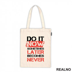 Do It Now. Sometimes Later Becomes Never - Motivation - Quotes - Ceger