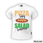Pizza Today, Salad Tomorrow - Hrana - Food - Majica