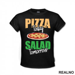Pizza Today, Salad Tomorrow - Hrana - Food - Majica