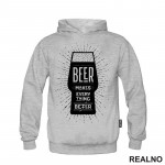 Beer Makes Every Thing Better - Humor - Duks