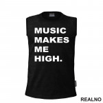 Music Makes Me High - Muzika - Majica