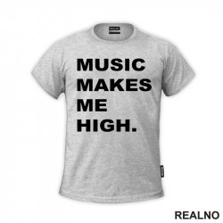 Music Makes Me High - Muzika - Majica
