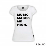Music Makes Me High - Muzika - Majica