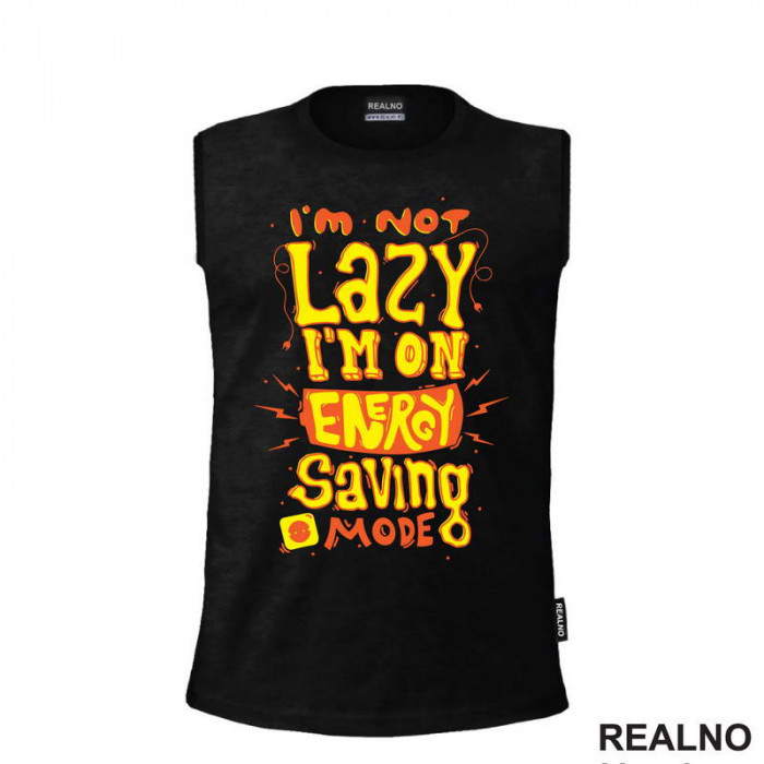 I'm Not Lazy. I'm On Energy Saving Mode - Humor - Majica