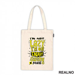 I'm Not Lazy. I'm On Energy Saving Mode - Humor - Ceger I'm Not Lazy. I'm On Energy Saving Mode - Humor - Ceger