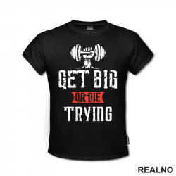 Get Big or Die Trying - Hand - Trening - Majica Get Big or Die Trying - Hand - Trening - Majica