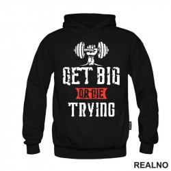 Get Big or Die Trying - Hand - Trening - Duks Get Big or Die Trying - Hand - Trening - Duks