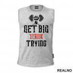 Get Big or Die Trying - Hand - Trening - Majica