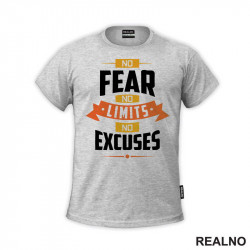 No Fear, No Limits, No Excuses - Motivation - Quotes - Majica