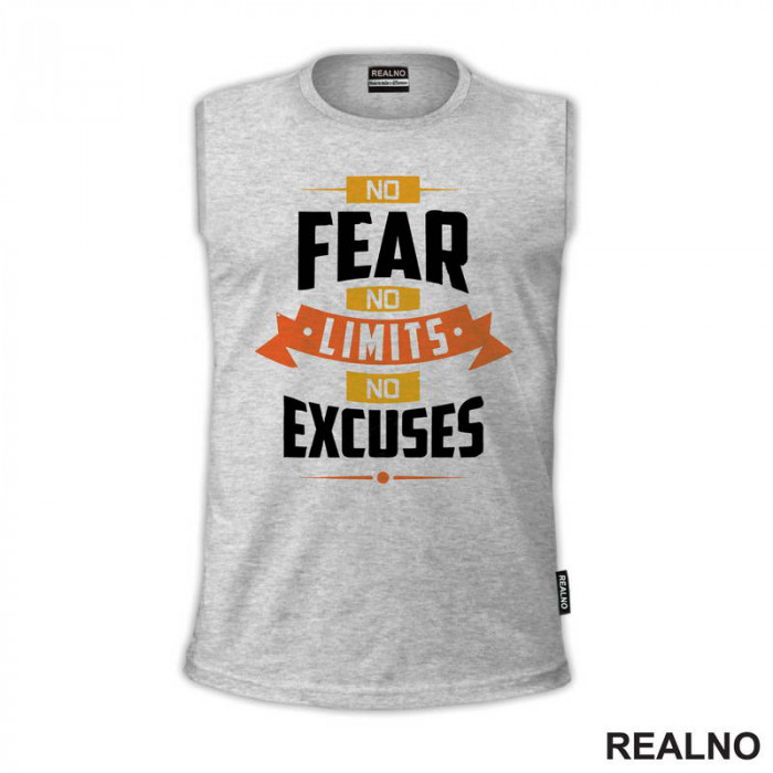 No Fear, No Limits, No Excuses - Motivation - Quotes - Majica