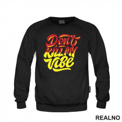 Don't Kill My Vibe - Quotes - Duks Don't Kill My Vibe - Quotes - Duks