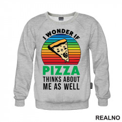 I Wonder If Pizza Thinks About Me As Well - Hrana - Food - Duks I Wonder If Pizza Thinks About Me As Well - Hrana - Food - Duks