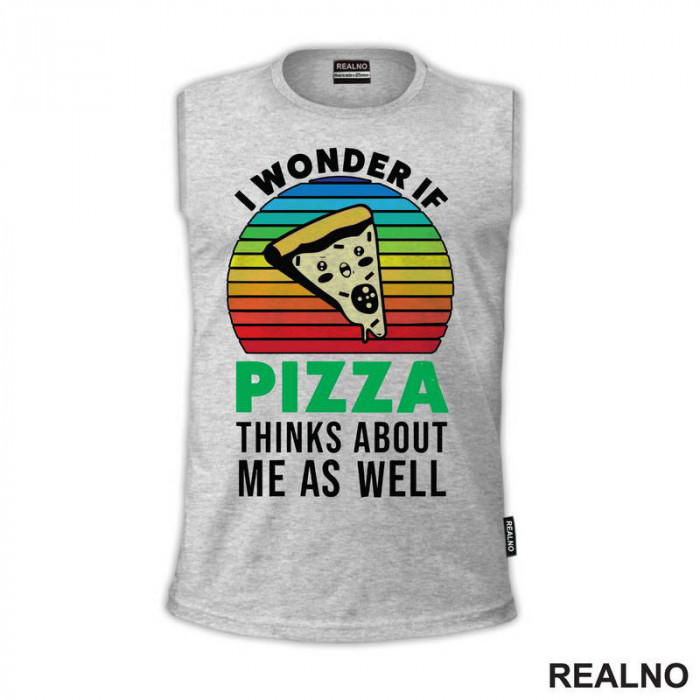 I Wonder If Pizza Thinks About Me As Well - Hrana - Food - Majica