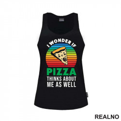 I Wonder If Pizza Thinks About Me As Well - Hrana - Food - Majica