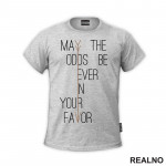 May The Odds Be Ever In Your Favor - The Hunger Games - Filmovi - Majica