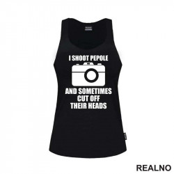 I Shoot People and Sometimes Cut Off Their Heads - Photography - Majica