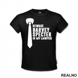 Beware Harvey Specter Is My Lawyer - Suits - Majica Beware Harvey Specter Is My Lawyer - Suits - Majica