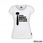 Beware Harvey Specter Is My Lawyer - Suits - Majica