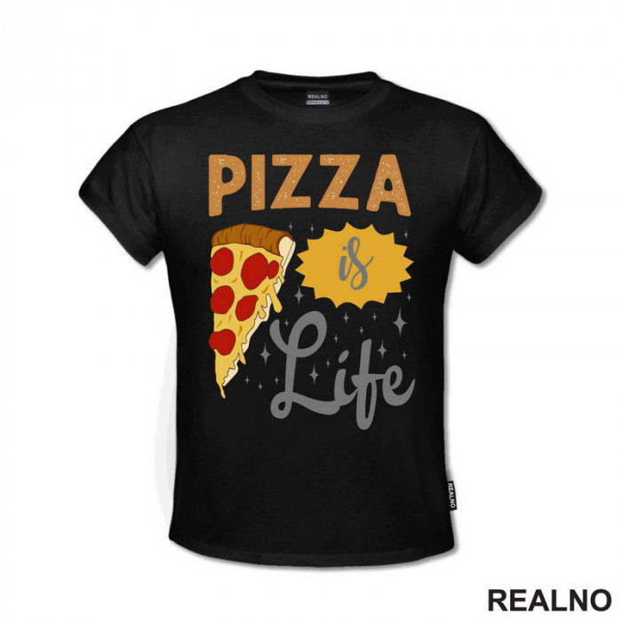 Pizza Is Life - Hrana - Food - Majica