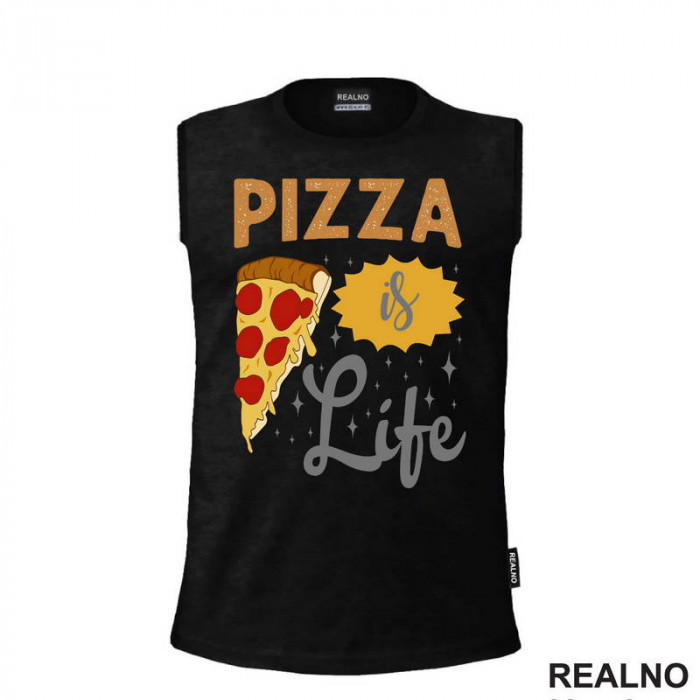 Pizza Is Life - Hrana - Food - Majica