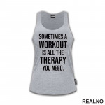 Sometimes A Workout Is All The Therapy You Need - Trening - Majica Sometimes A Workout Is All The Therapy You Need - Trening - Majica