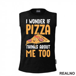 I Wonder If Pizza Thinks About Me Too - Orange - Hrana - Food - Majica