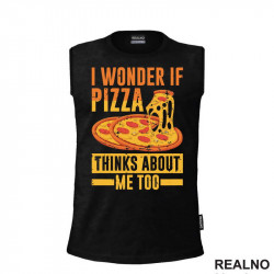 I Wonder If Pizza Thinks About Me Too - Yellow And Orange - Hrana - Food - Majica