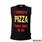 I Wonder If Pizza Thinks About Me Too - Red - Hrana - Food - Majica