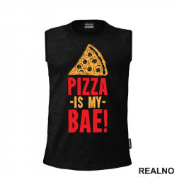 Pizza Is My Bae! - Hrana - Food - Majica