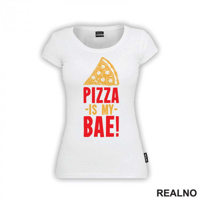 Pizza Is My Bae! - Hrana - Food - Majica