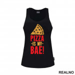Pizza Is My Bae! - Hrana - Food - Majica