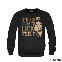 It's Not Going To Lick Itself - Humor - Duks It's Not Going To Lick Itself - Humor - Duks