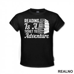 Reading Is A Ticked To Adventure - Books - Čitanje - Majica