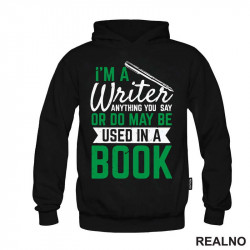 I'm A Writer, Anything You Say Or Do May Be Used In A Book - Green - Books - Čitanje - Duks I'm A Writer, Anything You Say Or Do May Be Used In A Book - Green - Books - Čitanje - Duks
