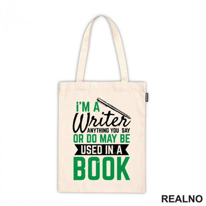 I'm A Writer, Anything You Say Or Do May Be Used In A Book - Green - Books - Čitanje - Ceger