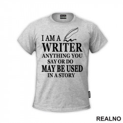 I am a Writer. Anything You Say Or Do May Be Used In a Story - Line - Books - Čitanje - Majica