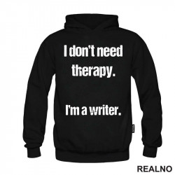 I don't need therapy. I'm a Writer. - Books - Čitanje - Duks I don't need therapy. I'm a Writer. - Books - Čitanje - Duks