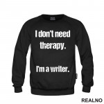 I don't need therapy. I'm a Writer. - Books - Čitanje - Duks