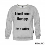 I don't need therapy. I'm a Writer. - Books - Čitanje - Duks