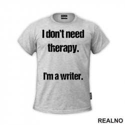 I don't need therapy. I'm a Writer. - Books - Čitanje - Majica
